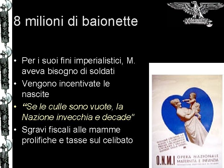 8 milioni di baionette • Per i suoi fini imperialistici, M. aveva bisogno di