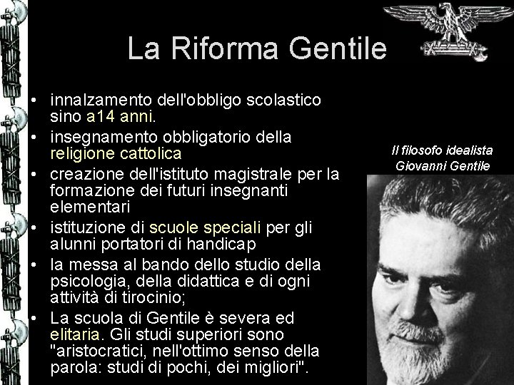 La Riforma Gentile • innalzamento dell'obbligo scolastico sino a 14 anni. • insegnamento obbligatorio