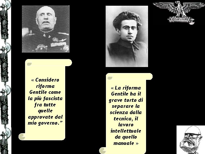  « Considero riforma Gentile come la più fascista fra tutte quelle approvate dal
