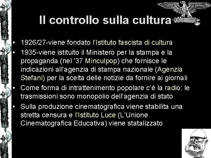 Il controllo sulla cultura • 1926/27 -viene fondato l’Istituto fascista di cultura • 1935