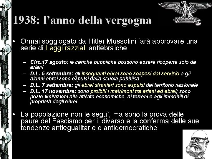 1938: l’anno della vergogna • Ormai soggiogato da Hitler Mussolini farà approvare una serie