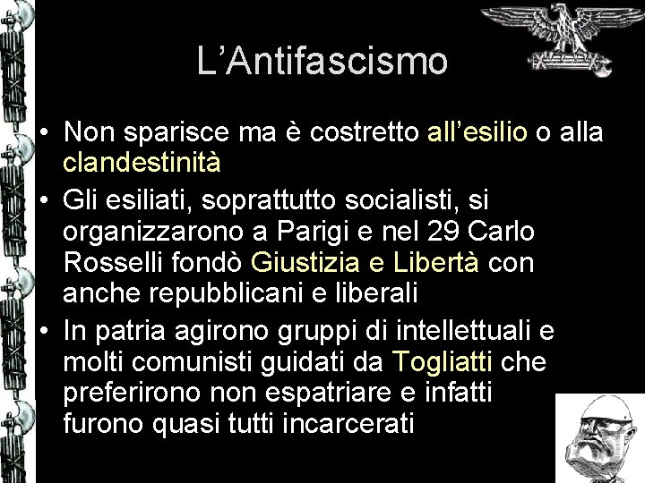 L’Antifascismo • Non sparisce ma è costretto all’esilio o alla clandestinità • Gli esiliati,