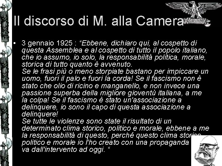 Il discorso di M. alla Camera • 3 gennaio 1925 : “Ebbene, dichiaro qui,