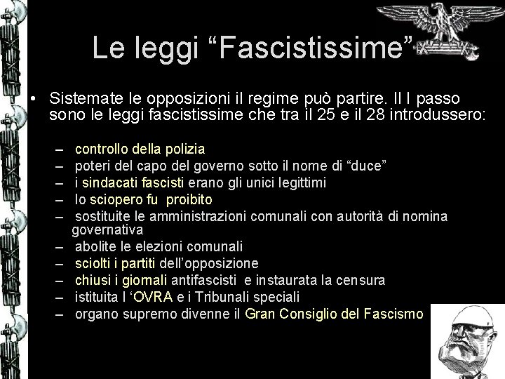 Le leggi “Fascistissime” • Sistemate le opposizioni il regime può partire. Il I passo