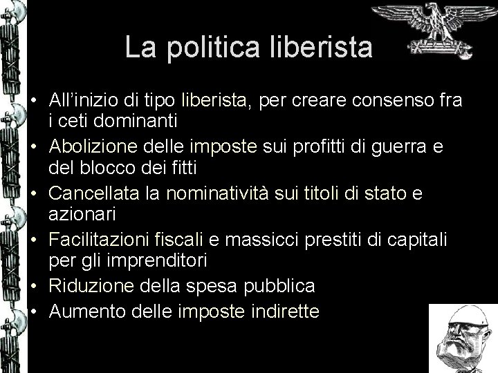 La politica liberista • All’inizio di tipo liberista, per creare consenso fra i ceti