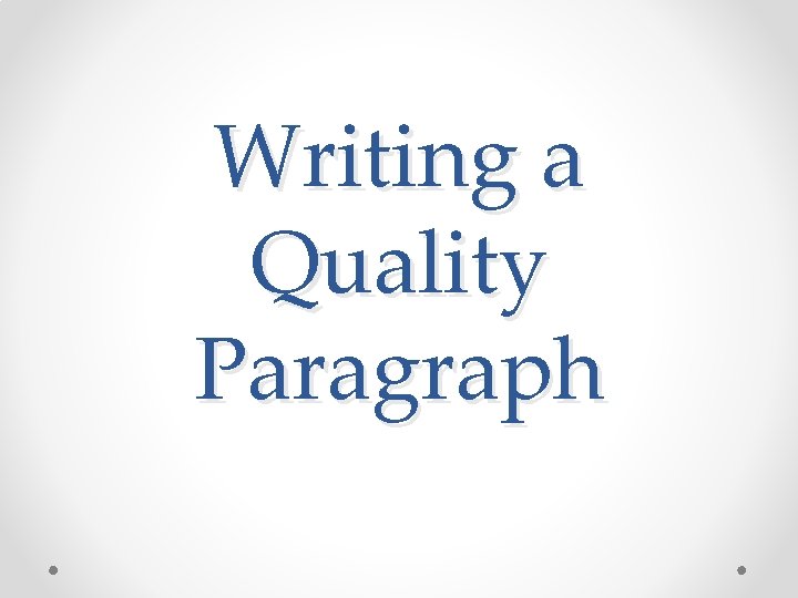 Writing a Quality Paragraph 
