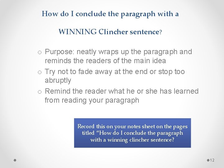 How do I conclude the paragraph with a WINNING Clincher sentence? o Purpose: neatly
