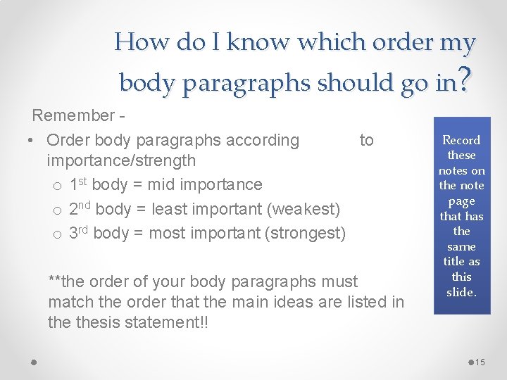 How do I know which order my body paragraphs should go in? Remember •