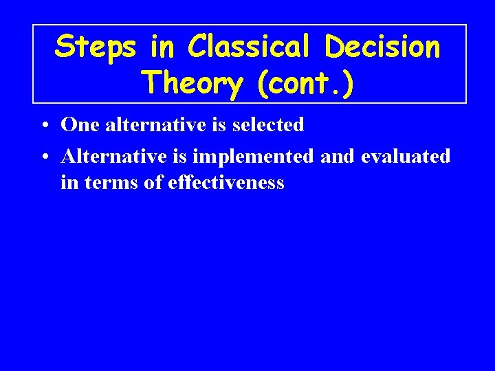 Steps in Classical Decision Theory (cont. ) • One alternative is selected • Alternative
