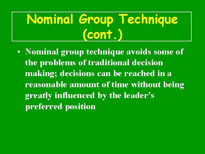 Nominal Group Technique (cont. ) • Nominal group technique avoids some of the problems