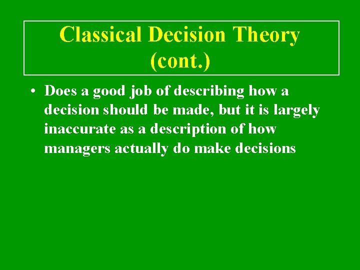 Classical Decision Theory (cont. ) • Does a good job of describing how a