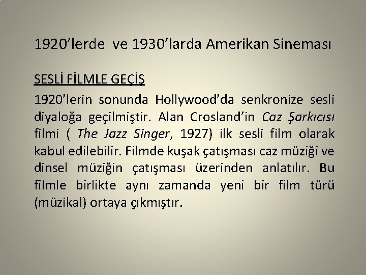 1920’lerde ve 1930’larda Amerikan Sineması SESLİ FİLMLE GEÇİŞ 1920’lerin sonunda Hollywood’da senkronize sesli diyaloğa