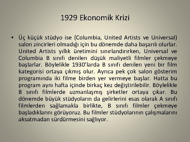 1929 Ekonomik Krizi • Üç küçük stüdyo ise (Columbia, United Artists ve Universal) salon