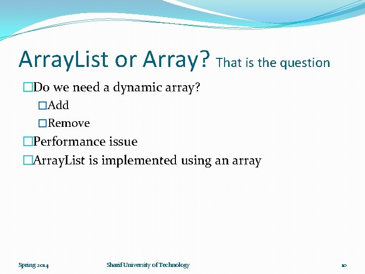 Array. List or Array? That is the question �Do we need a dynamic array?