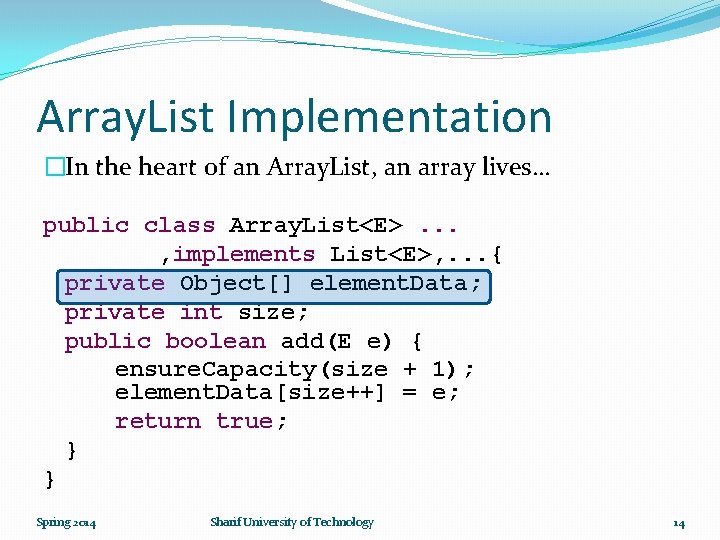 Array. List Implementation �In the heart of an Array. List, an array lives… public