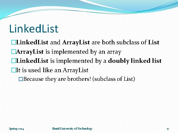 Linked. List �Linked. List and Array. List are both subclass of List �Array. List