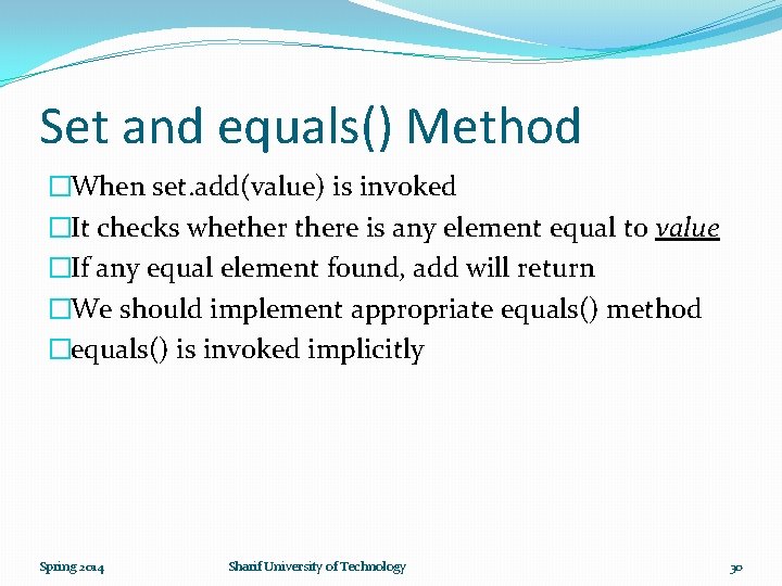 Set and equals() Method �When set. add(value) is invoked �It checks whethere is any