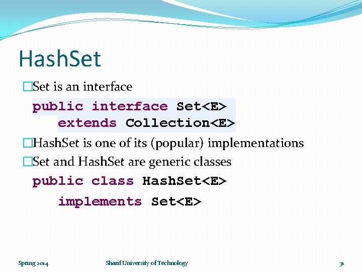 Hash. Set �Set is an interface public interface Set<E> extends Collection<E> �Hash. Set is