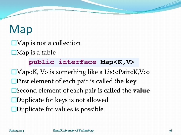 Map �Map is not a collection �Map is a table public interface Map<K, V>