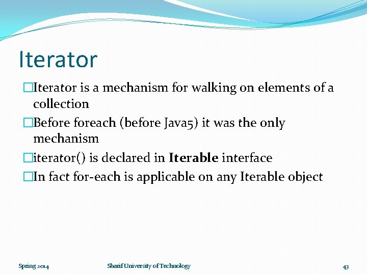 Iterator �Iterator is a mechanism for walking on elements of a collection �Beforeach (before