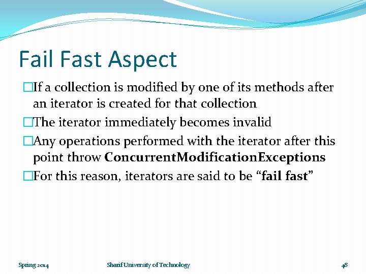 Fail Fast Aspect �If a collection is modified by one of its methods after