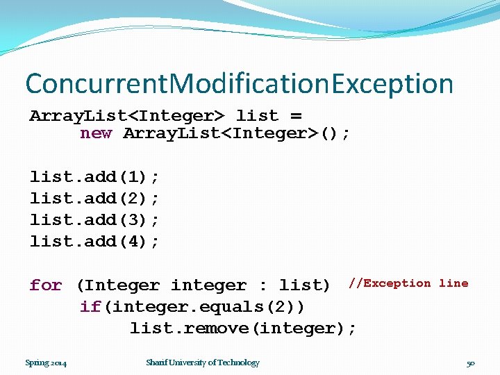 Concurrent. Modification. Exception Array. List<Integer> list = new Array. List<Integer>(); list. add(1); list. add(2);