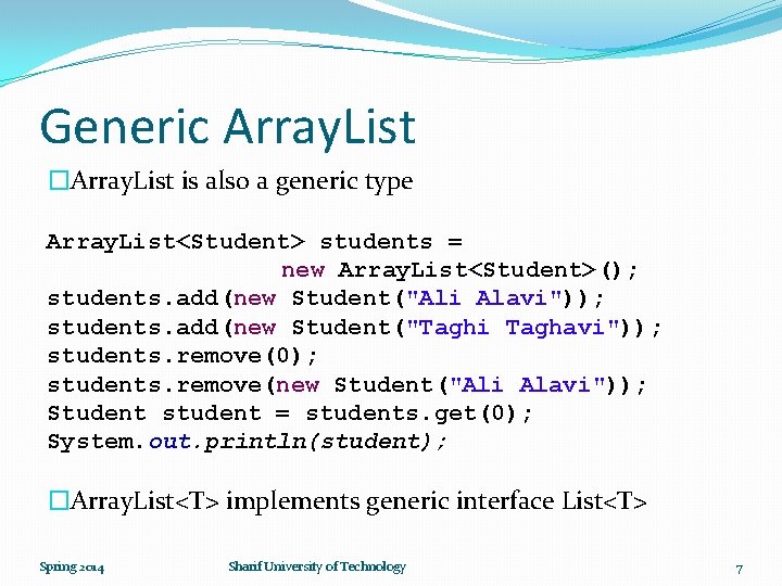 Generic Array. List �Array. List is also a generic type Array. List<Student> students =