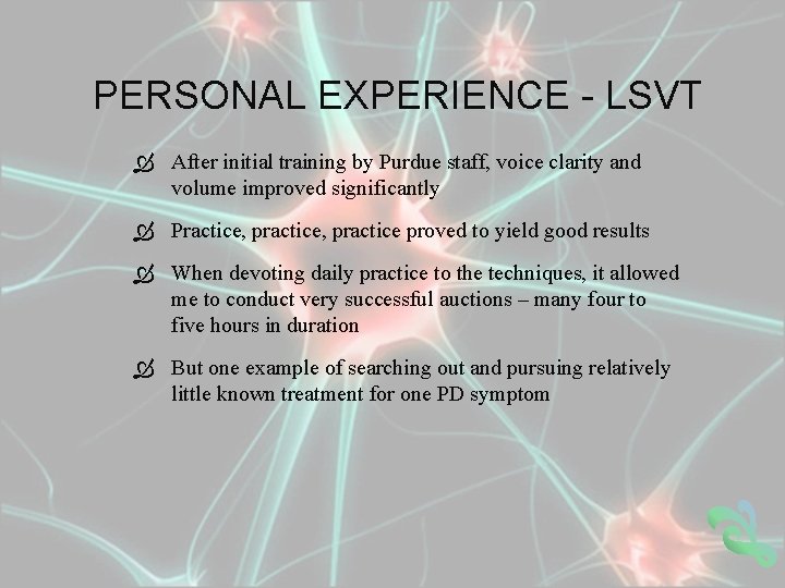 PERSONAL EXPERIENCE - LSVT After initial training by Purdue staff, voice clarity and volume