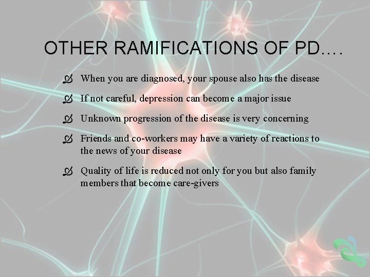 OTHER RAMIFICATIONS OF PD…. When you are diagnosed, your spouse also has the disease