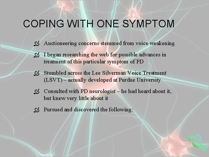 COPING WITH ONE SYMPTOM Auctioneering concerns stemmed from voice weakening I began researching the