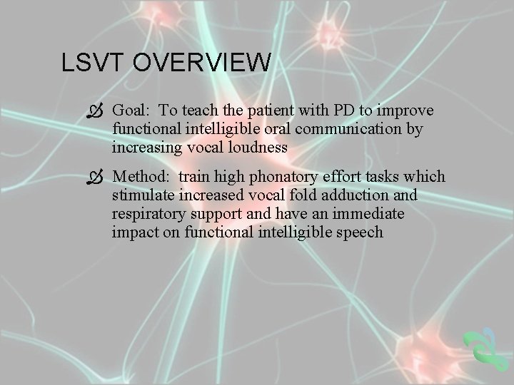 LSVT OVERVIEW Goal: To teach the patient with PD to improve functional intelligible oral