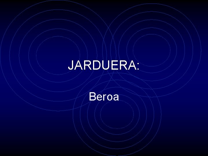 JARDUERA: Beroa 