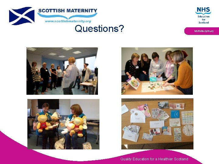 Questions? Quality Education for a Healthier Scotland Multidisciplinary 