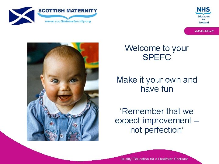 Multidisciplinary Welcome to your SPEFC Make it your own and have fun ‘Remember that