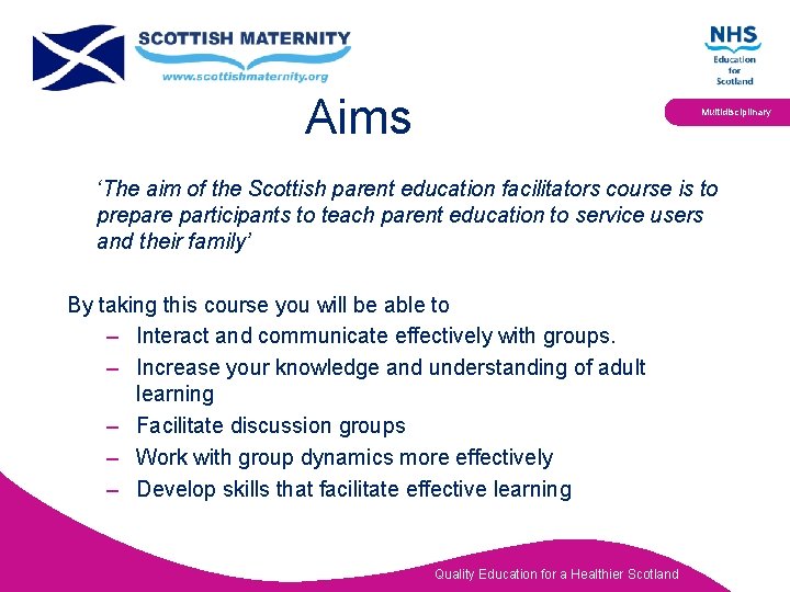 Aims Multidisciplinary ‘The aim of the Scottish parent education facilitators course is to prepare