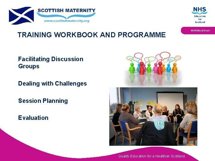 TRAINING WORKBOOK AND PROGRAMME Facilitating Discussion Groups Dealing with Challenges Session Planning Evaluation Quality