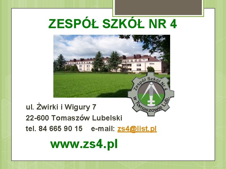 ZESPÓŁ SZKÓŁ NR 4 ul. Żwirki i Wigury 7 22 -600 Tomaszów Lubelski tel.