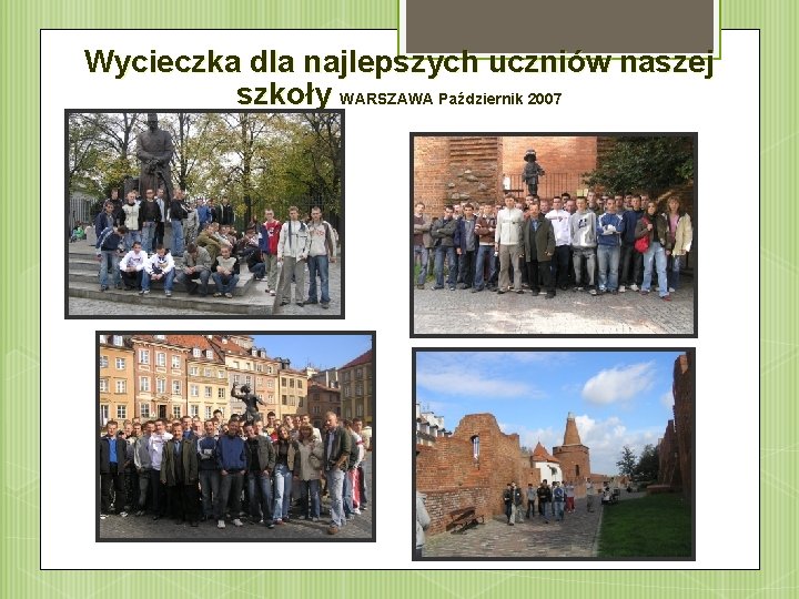 Wycieczka dla najlepszych uczniów naszej szkoły WARSZAWA Październik 2007 