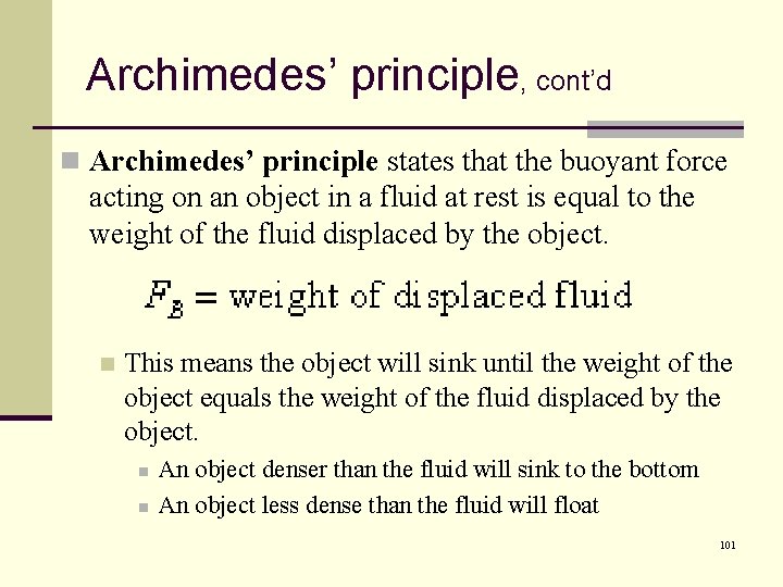 Archimedes’ principle, cont’d n Archimedes’ principle states that the buoyant force acting on an