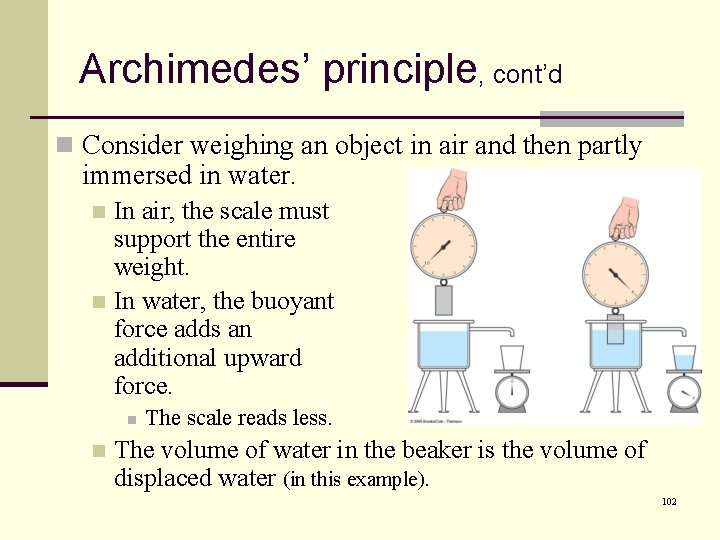 Archimedes’ principle, cont’d n Consider weighing an object in air and then partly immersed