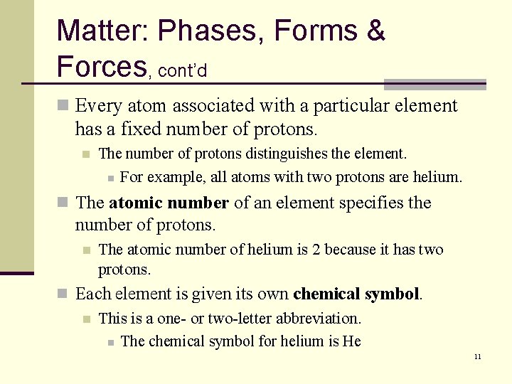 Matter: Phases, Forms & Forces, cont’d n Every atom associated with a particular element