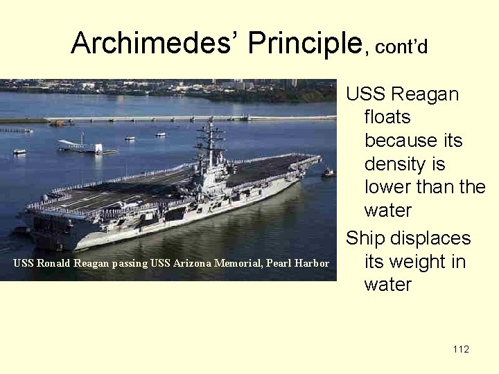 Archimedes’ Principle, cont’d USS Ronald Reagan passing USS Arizona Memorial, Pearl Harbor USS Reagan