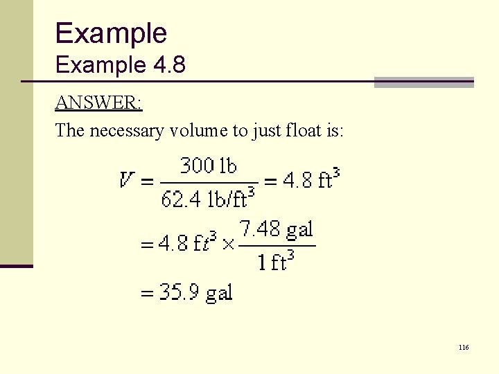 Example 4. 8 ANSWER: The necessary volume to just float is: 116 