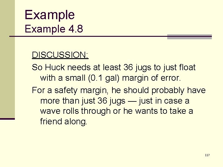 Example 4. 8 DISCUSSION: So Huck needs at least 36 jugs to just float