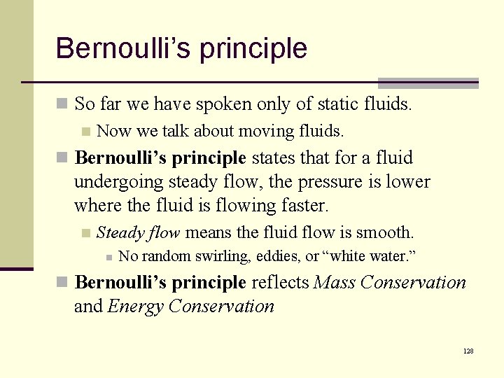 Bernoulli’s principle n So far we have spoken only of static fluids. n Now