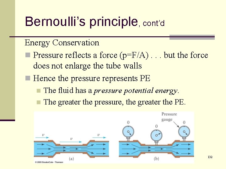 Bernoulli’s principle, cont’d Energy Conservation n Pressure reflects a force (p=F/A). . . but