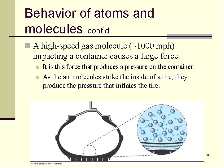 Behavior of atoms and molecules, cont’d n A high-speed gas molecule (~1000 mph) impacting