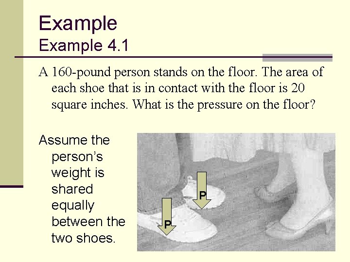 Example 4. 1 A 160 -pound person stands on the floor. The area of