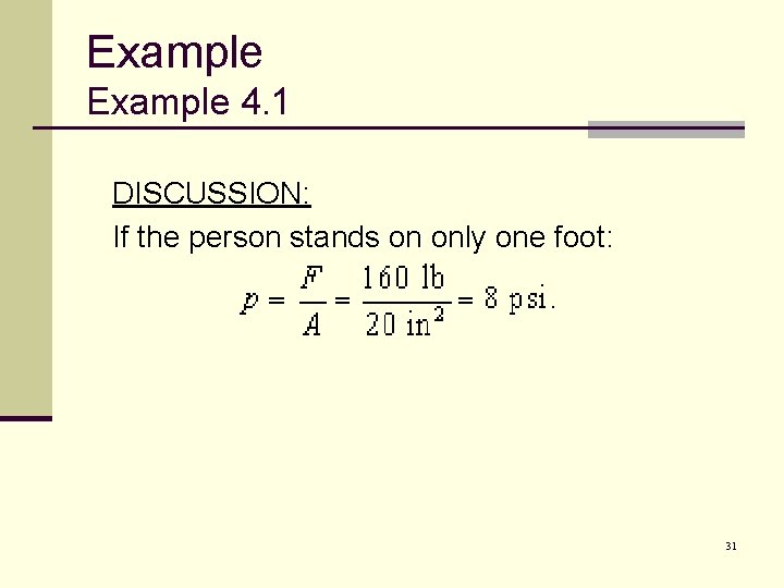 Example 4. 1 DISCUSSION: If the person stands on only one foot: 31 