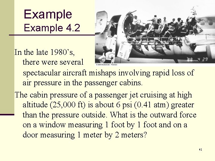 Example 4. 2 In the late 1980’s, there were several spectacular aircraft mishaps involving